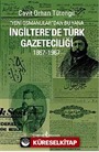 Yeni Osmanlılar'dan Bu Yana İngiltere'de Türk Gazeteciliği (1867-1967)