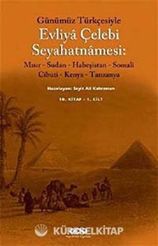Evliya Çelebi Seyahatnamesi 10.Kitap (2 Kitap Kutulu) Günümüz Türkçesiyle Mısır - Sudan - Habeşistan - Somali - Cibuti - Kenya - Tanzanya