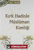 Kırk Hadisle Müslüman Kimliği