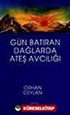 Gün Batıran Dağlarda Ateş Avcılığı