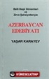 Belli Başlı Dönemleri Ve Zirve Şahsiyetleriyle Azerbaycan Edebiyatı