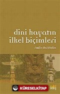 Dini Hayatın İlkel Biçimleri