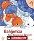 Balığımıza Nasıl Bakacağımızı Öğrenelim