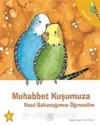 Muhabbet Kuşumuza Nasıl Bakacağımızı Öğrenelim