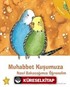 Muhabbet Kuşumuza Nasıl Bakacağımızı Öğrenelim