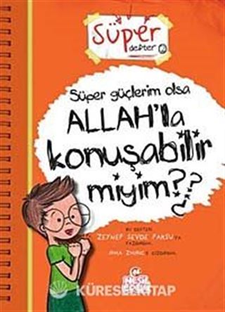 Süper Güçlerim Olsa Allah'la Konuşabilir miyim?