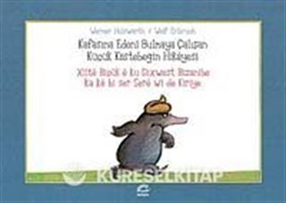 Xilte Biçık e ku Dixwest Bizanibe ka ke bi ser Sere wi de Kiriye / Kafasına Edeni Bulmaya Çalışan Küçük Köstebeğin Hikayesi