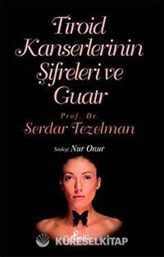 Tiroid Kanserlerinin Şifreleri ve Guatr