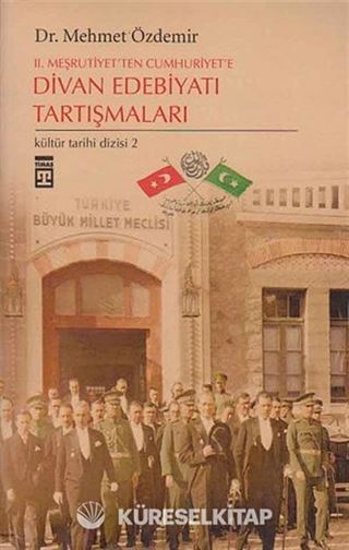 2. Meşrutiyet'ten Cumhuriyete Divan Edebiyatı Tartışmaları