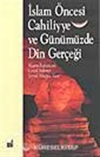 İslam Öncesi Cahiliyye ve Günümüzde Din Gerçeği