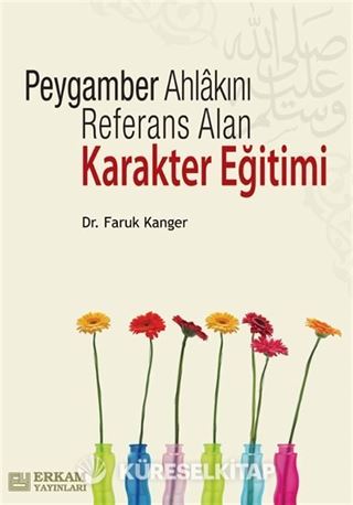 Peygamber Ahlakını Referans Alan Karakter Eğitimi
