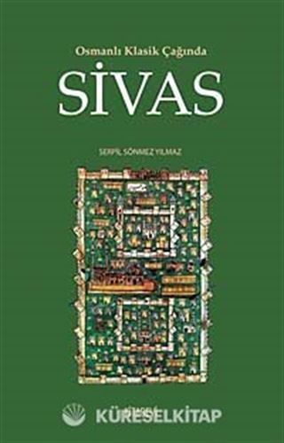 Osmanlı Klasik Çağında Sivas