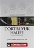 Dört Büyük Halife Hayatı ve Menkıbeleri