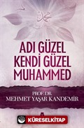 Adı Güzel Kendi Güzel Muhammed (s.a.v.)