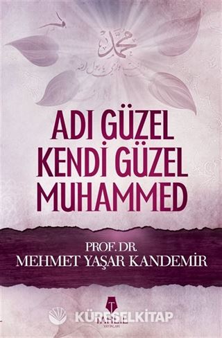 Adı Güzel Kendi Güzel Muhammed (s.a.v.)