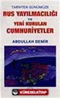 Rus Yayılmacılığı ve Yeni Kurulan Cumhuriyetler