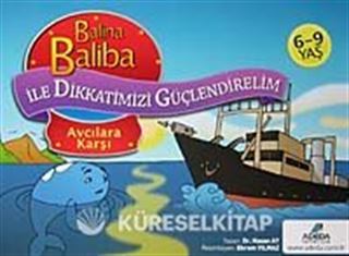Balina Baliba Avcılara Karşı / Balina Baliba ile Dikkatimizi Güçlendirelim