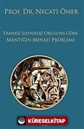 Fransız Sosyoloji Okulu'na Göre Mantığın Menşei Problemi