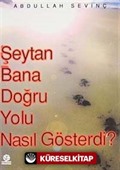 Şeytan Bana Doğru Yolu Nasıl Gösterdi?