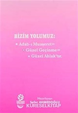 Bizim Yolumuz: Adab-ı Muaşeret - Güzel Geçinme - Güzel Ahlak