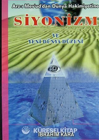 Arz-ı Mev'ud'dan Dünya Hakimiyetine Siyonizm ve Yeni Dünya Düzeni