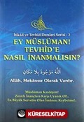 Ey Müslüman Tevhid'e Nasıl İnanmalısın?