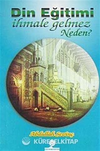 Din Eğitimi İhmale Gelmez Neden?