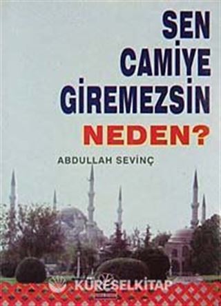 Sen Camiye Giremezsin Neden?