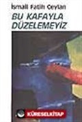 Bu Kafayla Düzelemeyiz