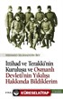 İttihat ve Terakki'nin Kuruluşu ve Osmanlı Devleti'nin Yıkılışı Hakkında Bildiklerim