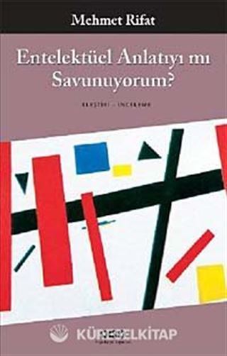 Entelektüel Anlatıyı mı Savunuyorum