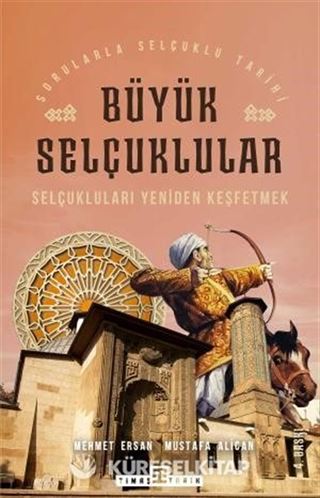 Selçukluları Yeniden Keşfetmek / Sorularla Selçuklular Tarihi