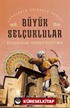 Selçukluları Yeniden Keşfetmek / Sorularla Selçuklular Tarihi