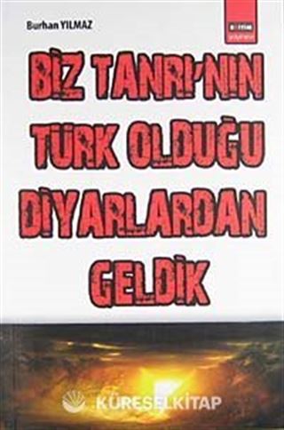 Biz Tanrı'nın Türk Olduğu Diyarlardan Geldik