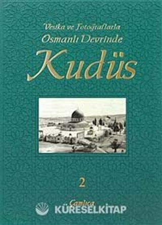 Vesika ve Fotoğraflarla Osmanlı Devrinde Kudüs -2