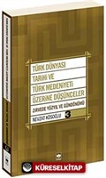 Türk Dünyası Tarihi ve Türk Medeniyeti Üzerine Düşünceler 3