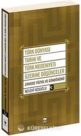 Türk Dünyası Tarihi ve Türk Medeniyeti Üzerine Düşünceler 3