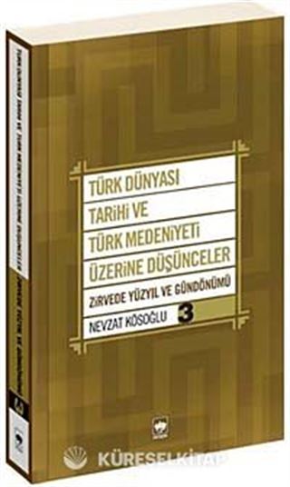 Türk Dünyası Tarihi ve Türk Medeniyeti Üzerine Düşünceler 3