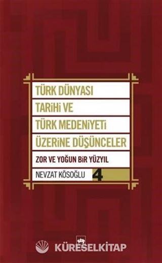 Türk Dünyası Tarihi ve Türk Medeniyeti Üzerine Düşünceler 4