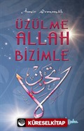 Üzülme Allah Bizimle