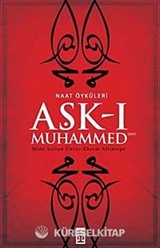 Aşk-ı Muhammed - Naat Öyküleri