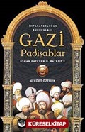 Gazi Padişahlar: İmparatorluğun Kurucuları