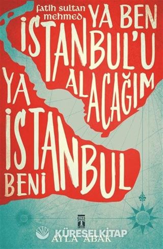 Ya Ben İstanbul'u Alacağım Ya İstanbul Beni