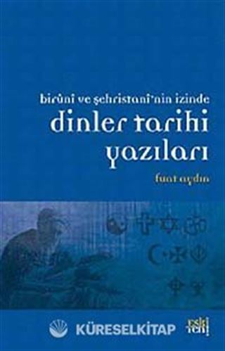 Biruni ve Şehristan'nin İzinde Dinler Tarihi Yazıları