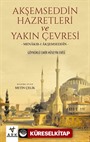 Akşemseddin Hazretleri ve Yakın Çevresi