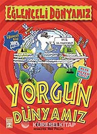Yorgun Dünyamız / Eğlenceli Dünyamız