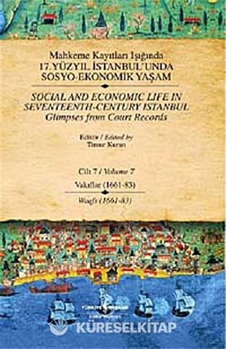 Mahkeme Kayıtları Işığında 17. Yüzyıl İstanbul'unda Sosyo Ekonomik Yaşam - Cilt 7 - Vakıflar (1661-83 )