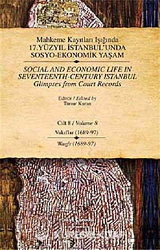 Mahkeme Kayıtları Işığında 17. Yüzyıl İstanbul'unda Sosyo Ekonomik Yaşam - Cilt 8 - Vakıflar (1689-97 )