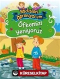 Öfkemizi Yeniyoruz / Hadisleri Öğreniyorum
