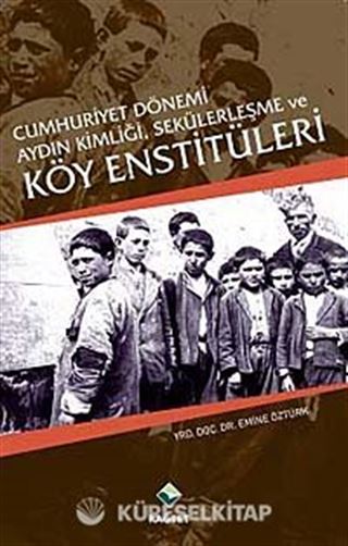 Cumhuriyet Dönemi Aydın Kimliği,Sekülerleşme ve Köy Enstitüleri